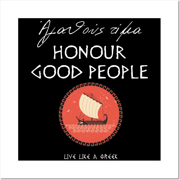 Honour good people and live better life ,apparel hoodie sticker coffee mug gift for everyone Wall Art by district28